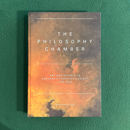 Art Hardback: The Philosophy Chamber: Art and Science in Harvard's Teaching Cabinet 1766-1820, Edited by Ethan W Lasser