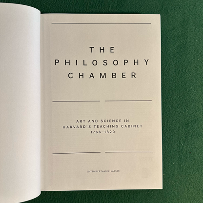 Art Hardback: The Philosophy Chamber: Art and Science in Harvard's Teaching Cabinet 1766-1820, Edited by Ethan W Lasser