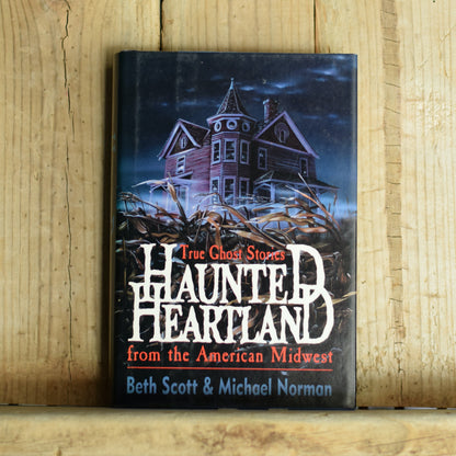 Vintage Horror Hardback: Beth Scott & Michael Norman - Haunted Heartland, True Ghost Stories from the American Midwest FIRST PRINTING
