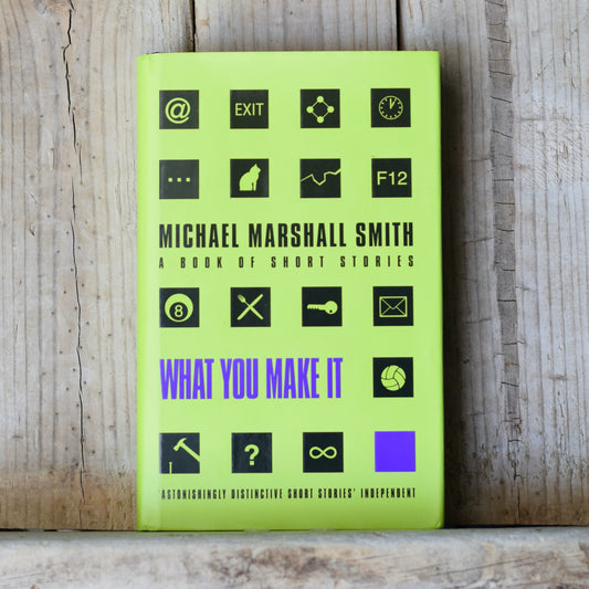 Sci-fi Hardback: Michael Marshall Smith - What You Make It FIRST PRINTING