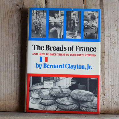 Vintage Hardback Cookbook: Bernard Clayton Jr. - The Breads of France