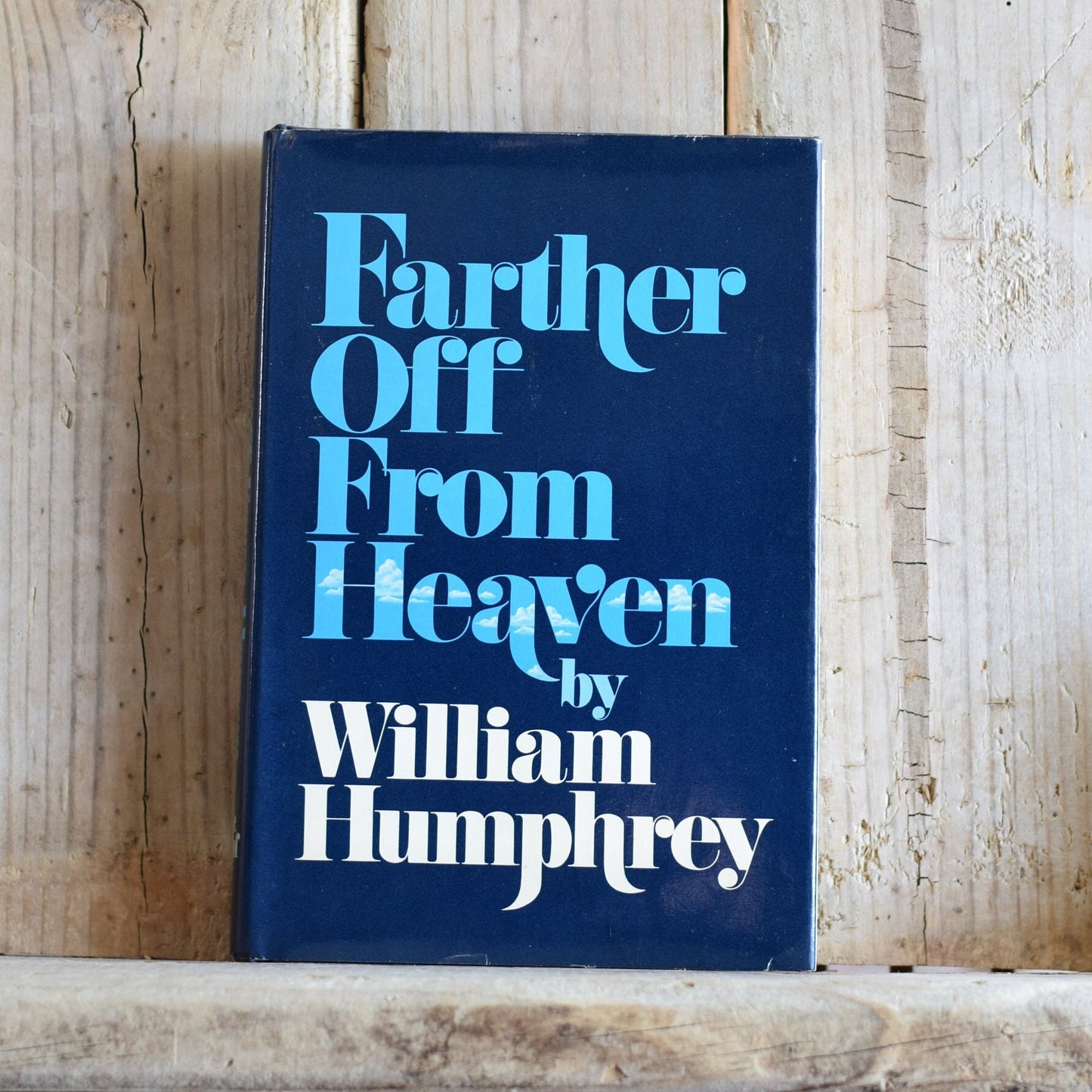 Vintage Fiction Hardback Novel: William Humphrey - Farther Off From Heaven FIRST EDITION/PRINTING